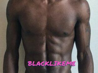 BLACKLIKEME