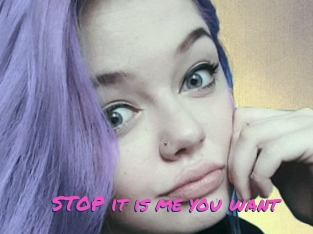 STOP_it_is_me_you_want