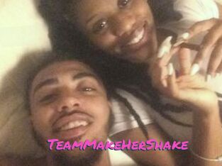 TeamMakeHerShake